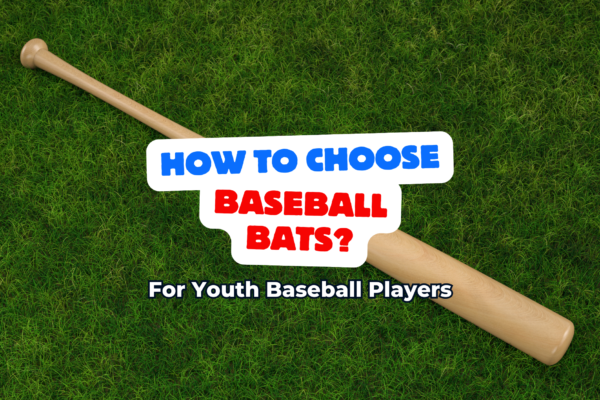 How to choose Baseball Bats?